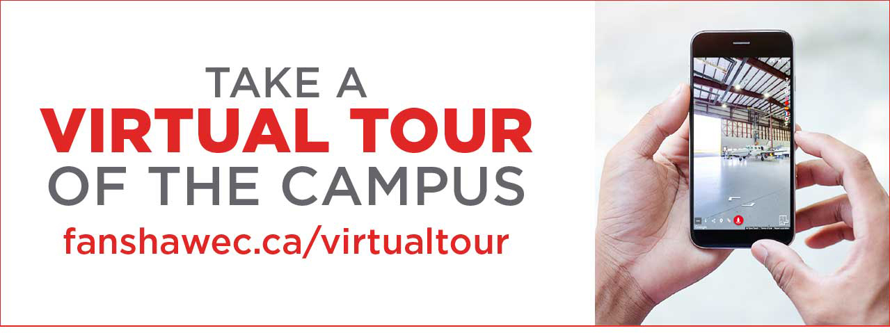 Take a virtual tour of the campus: fanshawec.ca/virtualtour